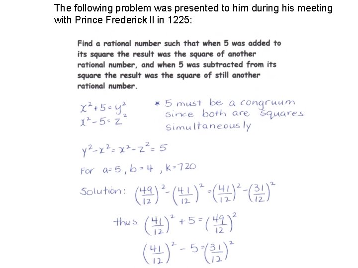 The following problem was presented to him during his meeting with Prince Frederick ll