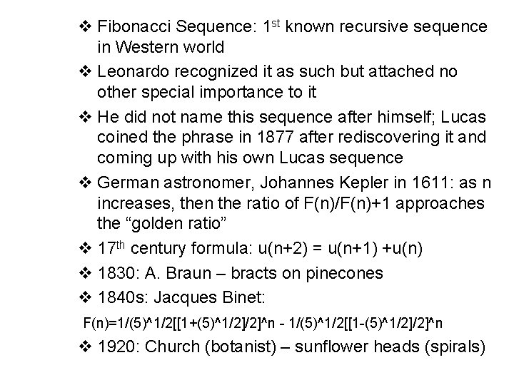 v Fibonacci Sequence: 1 st known recursive sequence in Western world v Leonardo recognized