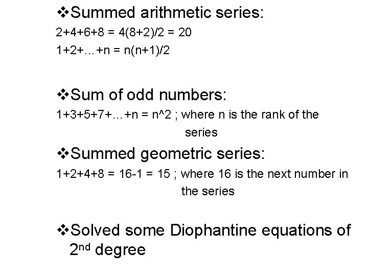 v. Summed arithmetic series: 2+4+6+8 = 4(8+2)/2 = 20 1+2+…+n = n(n+1)/2 v. Sum