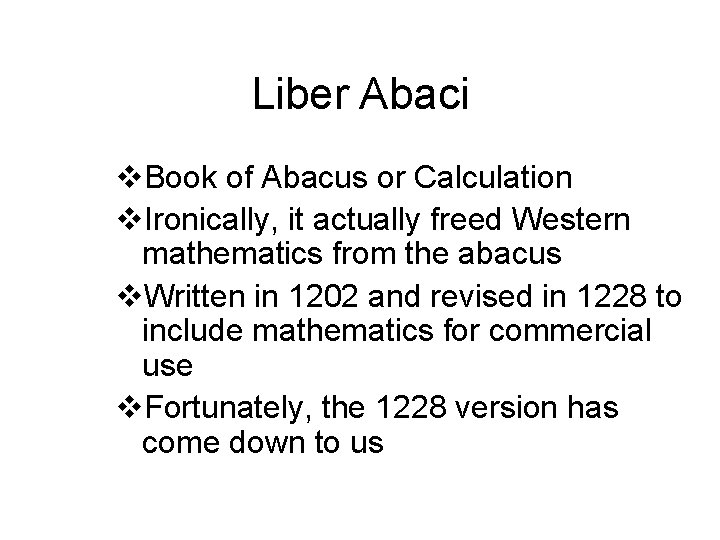 Liber Abaci v. Book of Abacus or Calculation v. Ironically, it actually freed Western