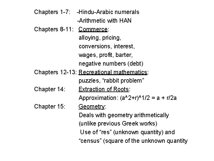 Chapters 1 -7: -Hindu-Arabic numerals -Arithmetic with HAN Chapters 8 -11: Commerce: alloying, pricing,