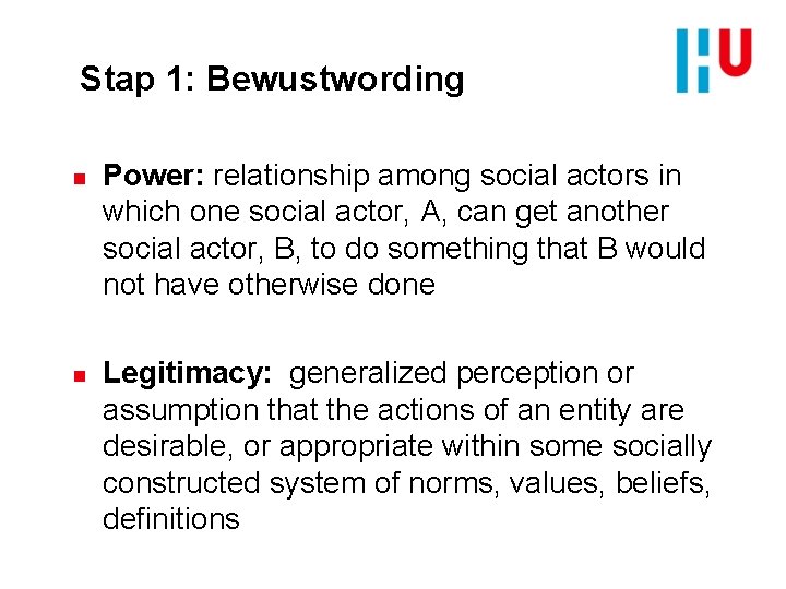 Stap 1: Bewustwording n n Power: relationship among social actors in which one social