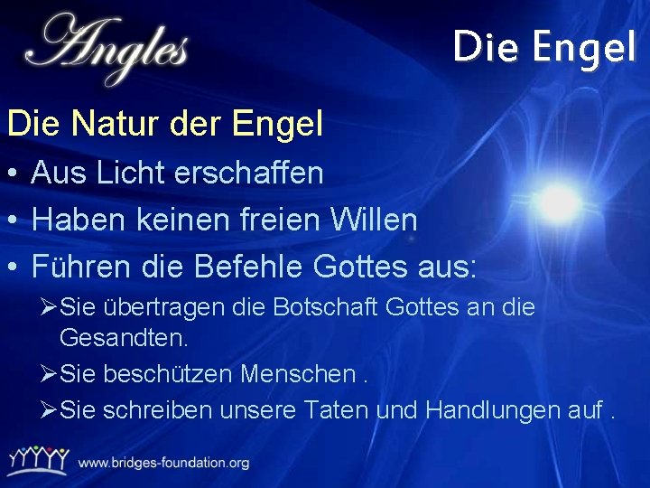 Die Engel Die Natur der Engel • Aus Licht erschaffen • Haben keinen freien