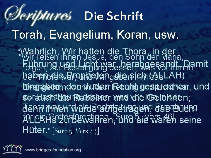 Die Schrift Torah, Evangelium, Koran, usw. “Wahrlich, Wir hatten die Thora, in der “Wir