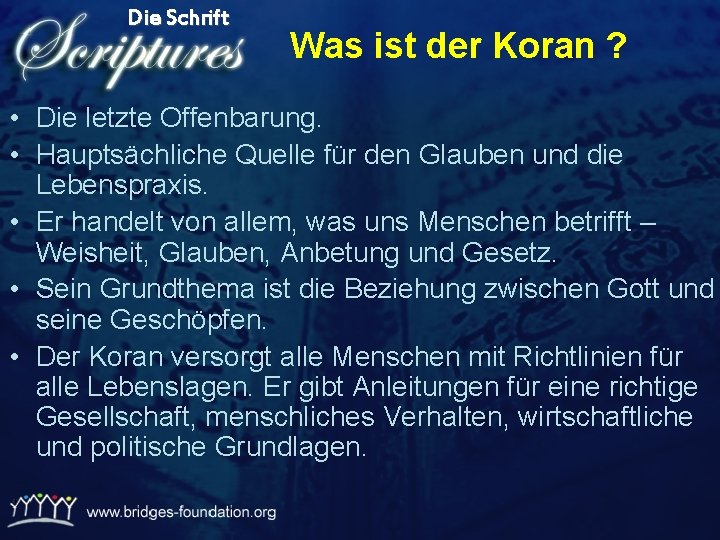 Die Schrift Was ist der Koran ? • Die letzte Offenbarung. • Hauptsächliche Quelle