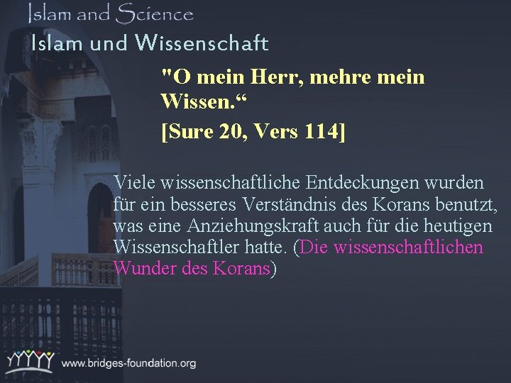 Islam und Wissenschaft "O mein Herr, mehre mein Wissen. “ [Sure 20, Vers 114]