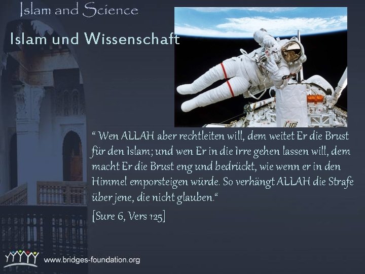 Islam und Wissenschaft “ Wen ALLAH aber rechtleiten will, dem weitet Er die Brust