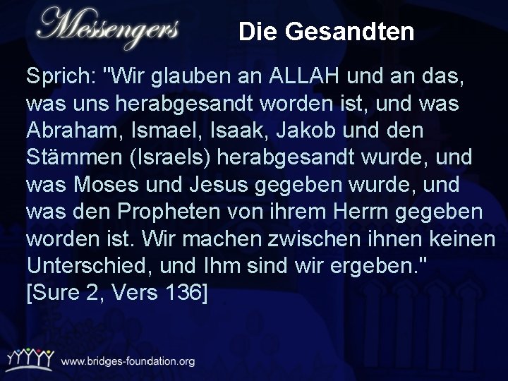 Die Gesandten Sprich: "Wir glauben an ALLAH und an das, was uns herabgesandt worden