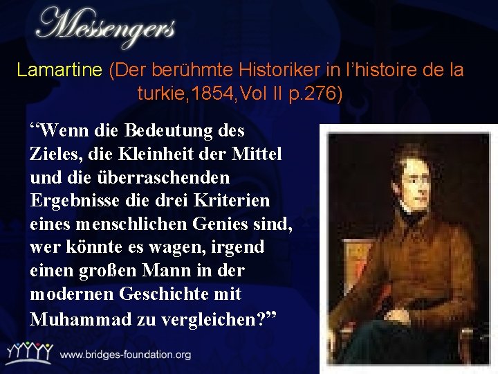 Lamartine (Der berühmte Historiker in l’histoire de la turkie, 1854, Vol II p. 276)