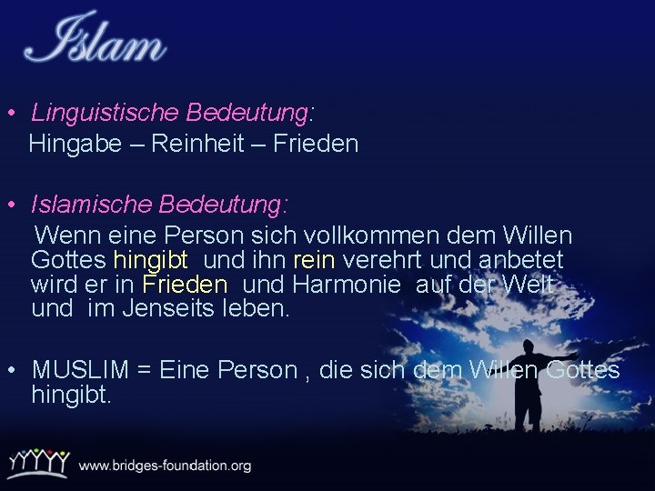  • Linguistische Bedeutung: Hingabe – Reinheit – Frieden • Islamische Bedeutung: Wenn eine