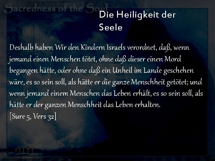 Die Heiligkeit der Seele Deshalb haben Wir den Kindern Israels verordnet, daß, wenn jemand