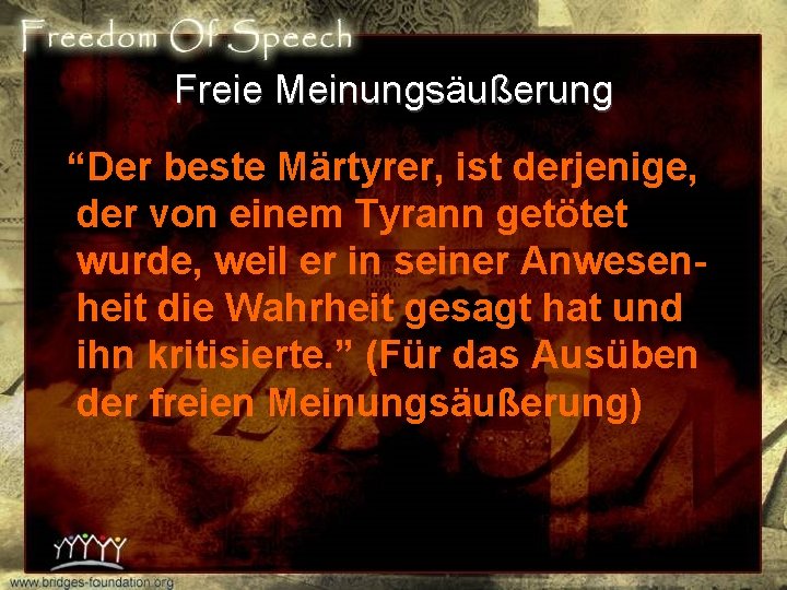 Freie Meinungsä Meinungs ußerung “Der beste Märtyrer, ist derjenige, der von einem Tyrann getötet