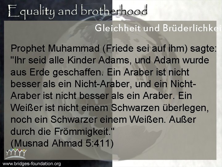 Gleichheit und Brüderlichkeit Prophet Muhammad (Friede sei auf ihm) sagte: "Ihr seid alle Kinder