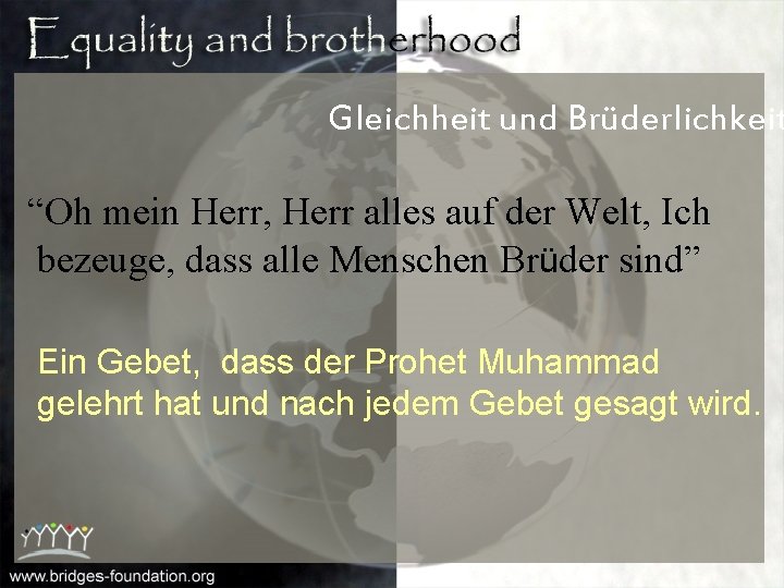 Gleichheit und Brüderlichkeit “Oh mein Herr, Herr alles auf der Welt, Ich bezeuge, dass