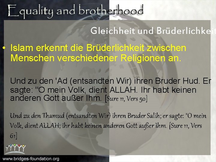 Gleichheit und Brüderlichkeit • Islam erkennt die Brüderlichkeit zwischen Menschen verschiedener Religionen an. Und