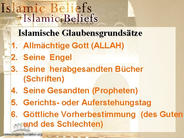 Islamische Glaubensgrundsätze 1. Allmächtige Gott (ALLAH) 2. Seine Engel 3. Seine herabgesandten Bücher (Schriften)