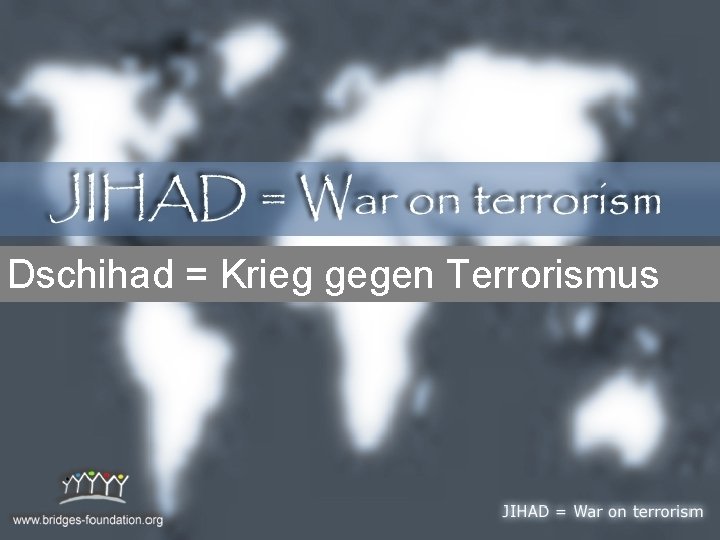 Dschihad = Krieg gegen Terrorismus 