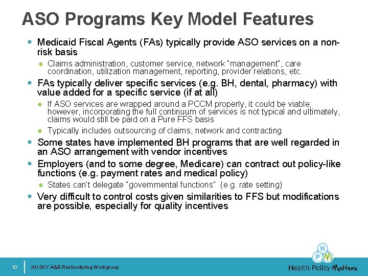 ASO Programs Key Model Features § Medicaid Fiscal Agents (FAs) typically provide ASO services