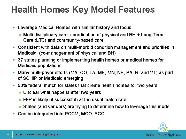 Health Homes Key Model Features § Leverage Medical Homes with similar history and focus