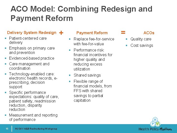 ACO Model: Combining Redesign and Payment Reform + Delivery System Redesign § Patient-centered care