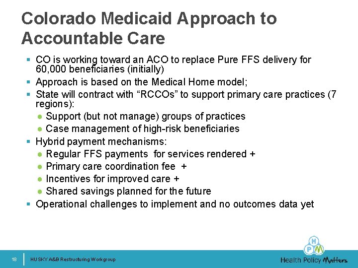 Colorado Medicaid Approach to Accountable Care § CO is working toward an ACO to