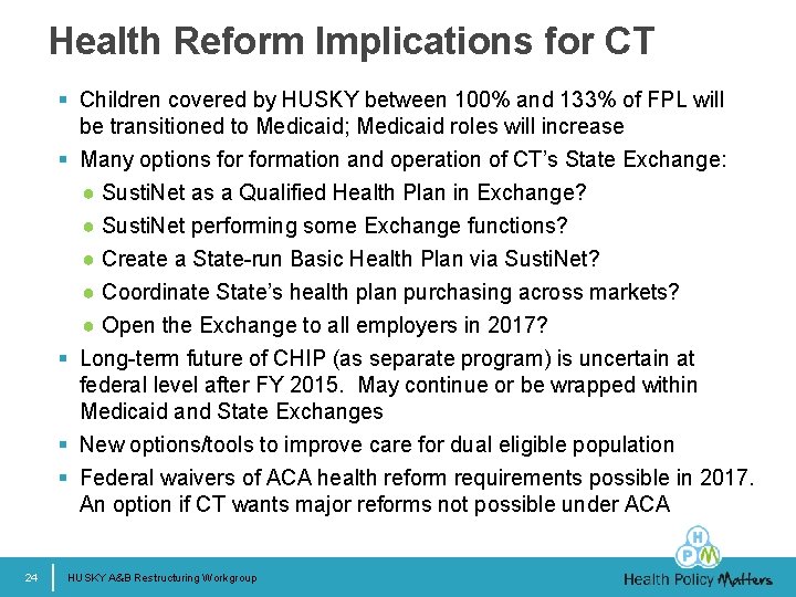 Health Reform Implications for CT § Children covered by HUSKY between 100% and 133%