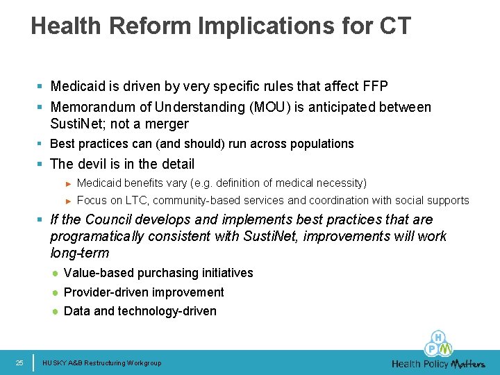 Health Reform Implications for CT § Medicaid is driven by very specific rules that
