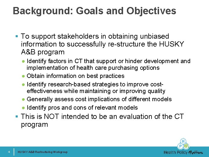 Background: Goals and Objectives § To support stakeholders in obtaining unbiased information to successfully