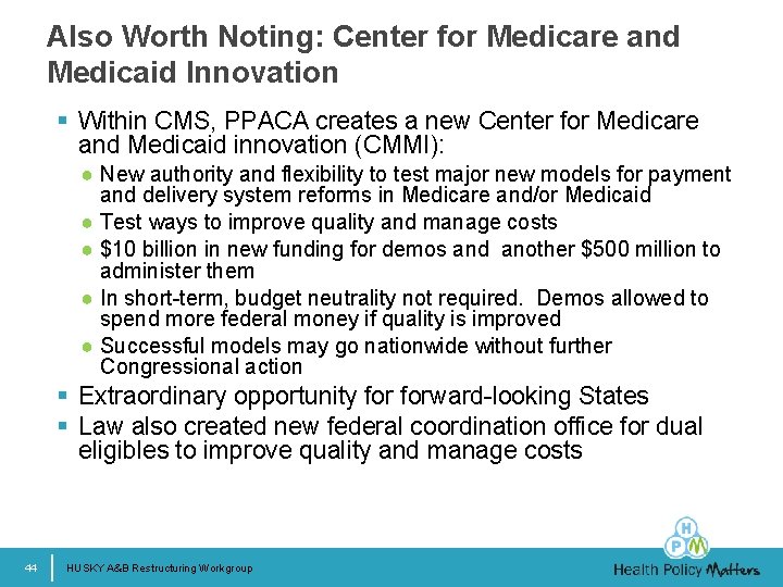 Also Worth Noting: Center for Medicare and Medicaid Innovation § Within CMS, PPACA creates