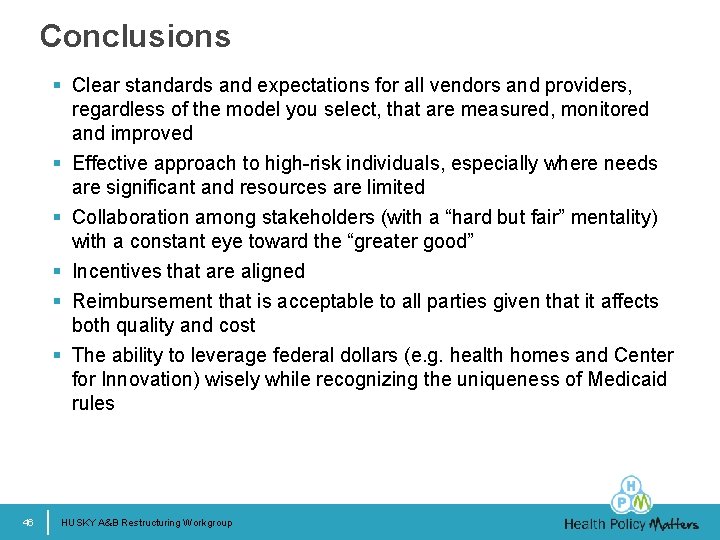 Conclusions § Clear standards and expectations for all vendors and providers, regardless of the