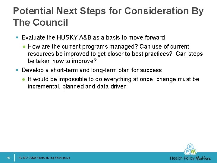 Potential Next Steps for Consideration By The Council § Evaluate the HUSKY A&B as