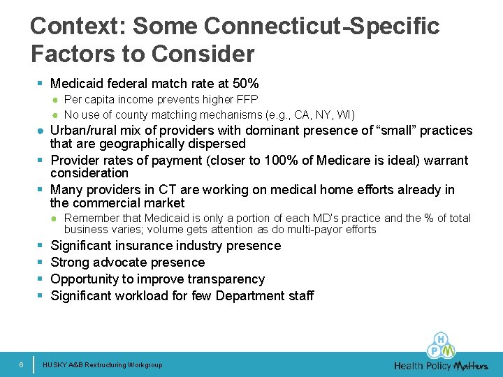 Context: Some Connecticut-Specific Factors to Consider § Medicaid federal match rate at 50% ●