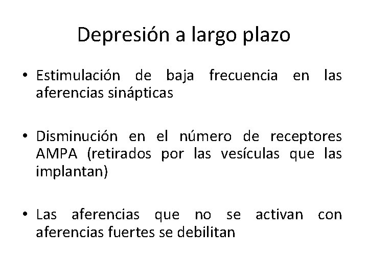 Depresión a largo plazo • Estimulación de baja frecuencia en las aferencias sinápticas •