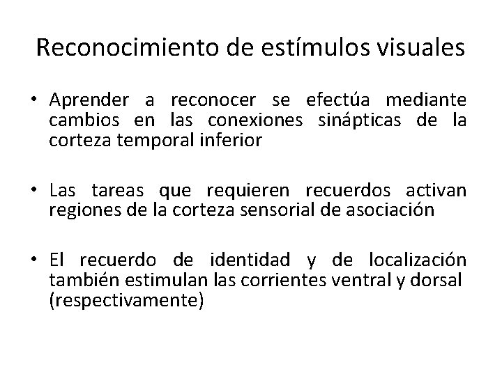 Reconocimiento de estímulos visuales • Aprender a reconocer se efectúa mediante cambios en las