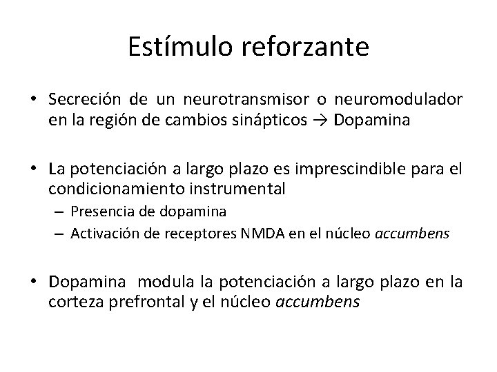 Estímulo reforzante • Secreción de un neurotransmisor o neuromodulador en la región de cambios