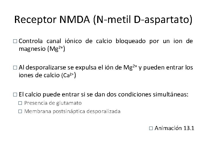 Receptor NMDA (N-metil D-aspartato) � Controla canal iónico de calcio bloqueado por un ion