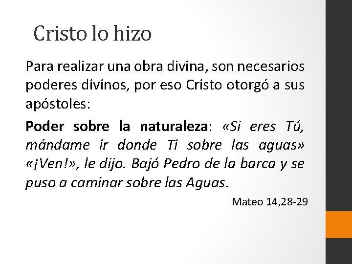 Cristo lo hizo Para realizar una obra divina, son necesarios poderes divinos, por eso