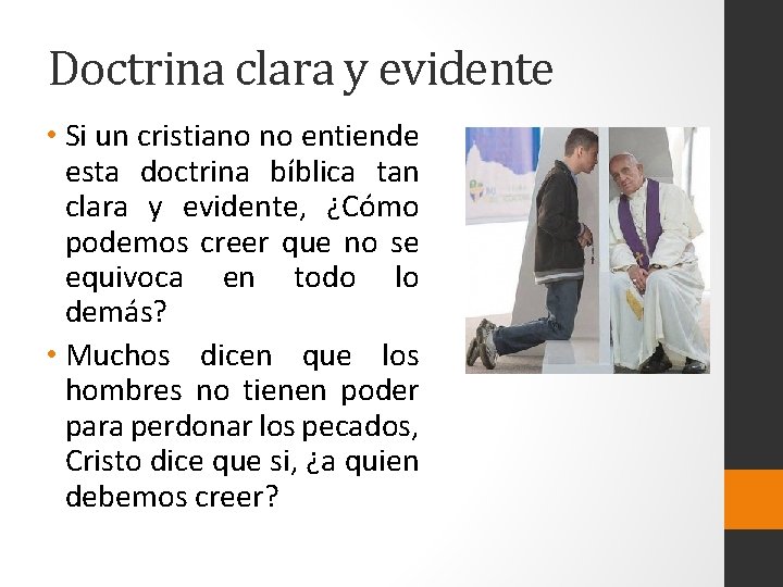 Doctrina clara y evidente • Si un cristiano no entiende esta doctrina bíblica tan