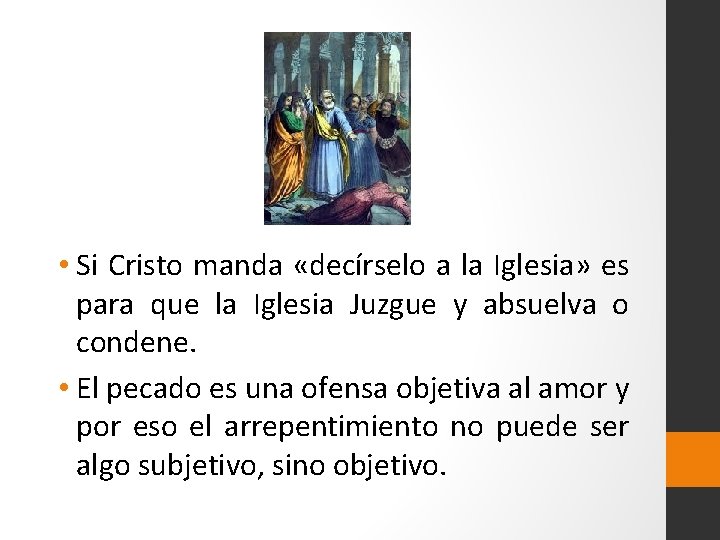  • Si Cristo manda «decírselo a la Iglesia» es para que la Iglesia