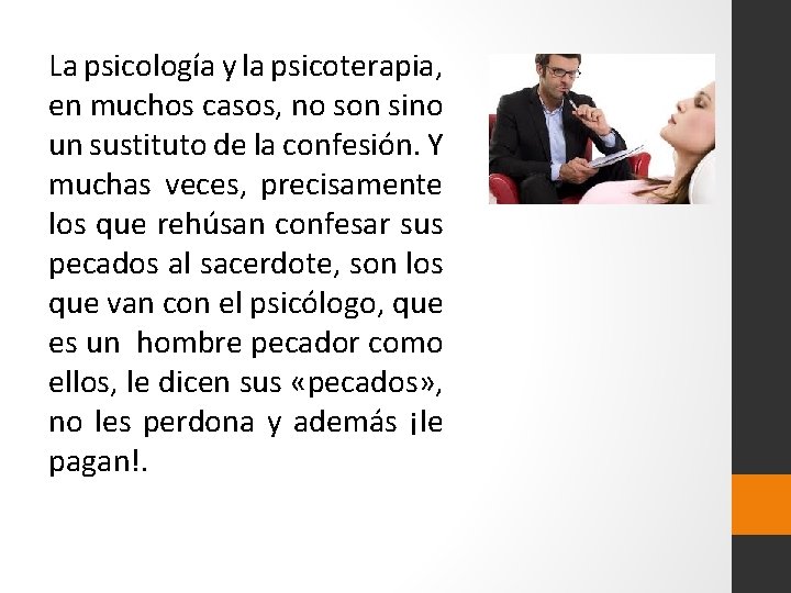 La psicología y la psicoterapia, en muchos casos, no son sino un sustituto de