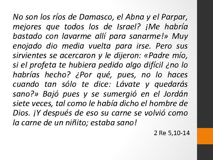 No son los ríos de Damasco, el Abna y el Parpar, mejores que todos