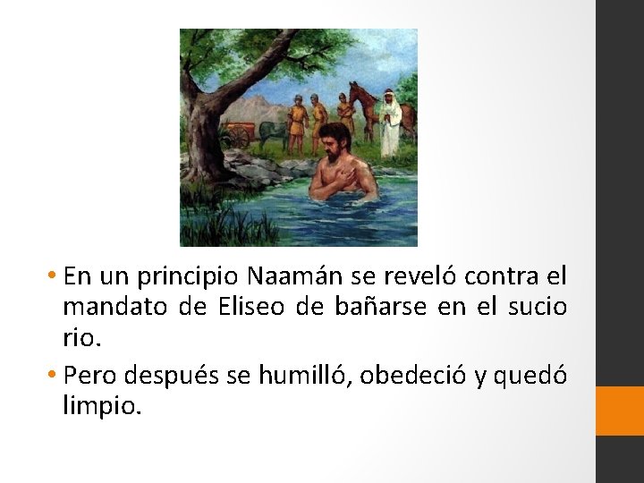  • En un principio Naamán se reveló contra el mandato de Eliseo de