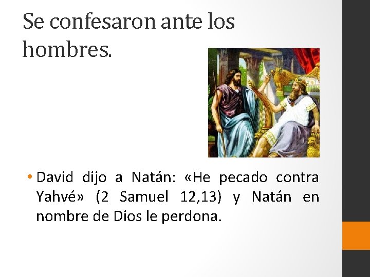 Se confesaron ante los hombres. • David dijo a Natán: «He pecado contra Yahvé»