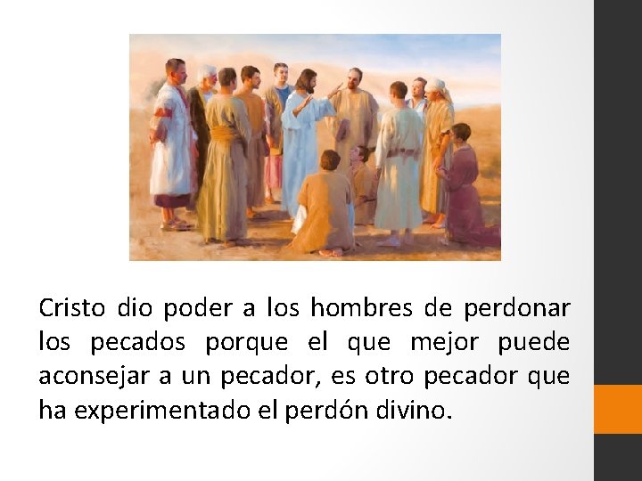 Cristo dio poder a los hombres de perdonar los pecados porque el que mejor