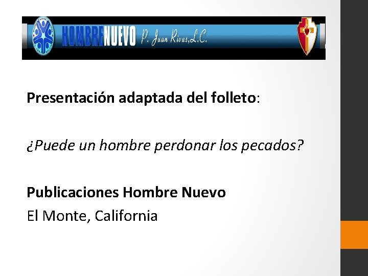 Presentación adaptada del folleto: ¿Puede un hombre perdonar los pecados? Publicaciones Hombre Nuevo El