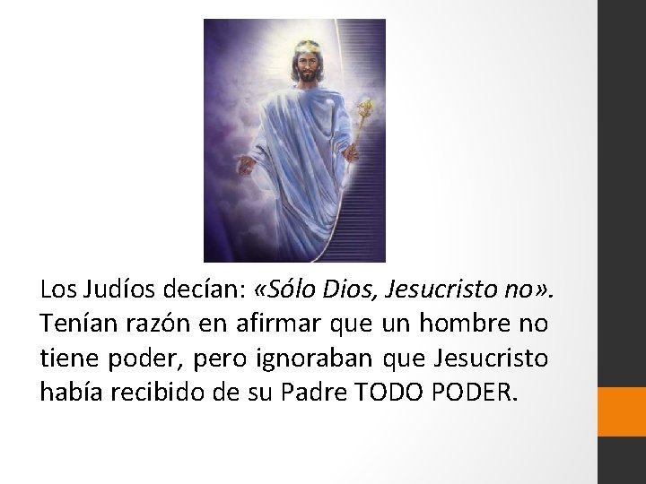 Los Judíos decían: «Sólo Dios, Jesucristo no» . Tenían razón en afirmar que un