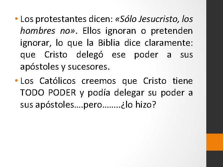  • Los protestantes dicen: «Sólo Jesucristo, los hombres no» . Ellos ignoran o