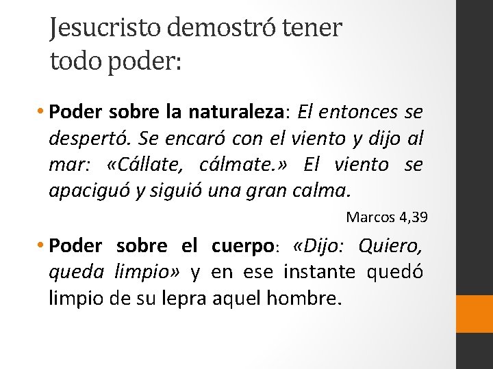 Jesucristo demostró tener todo poder: • Poder sobre la naturaleza: El entonces se despertó.