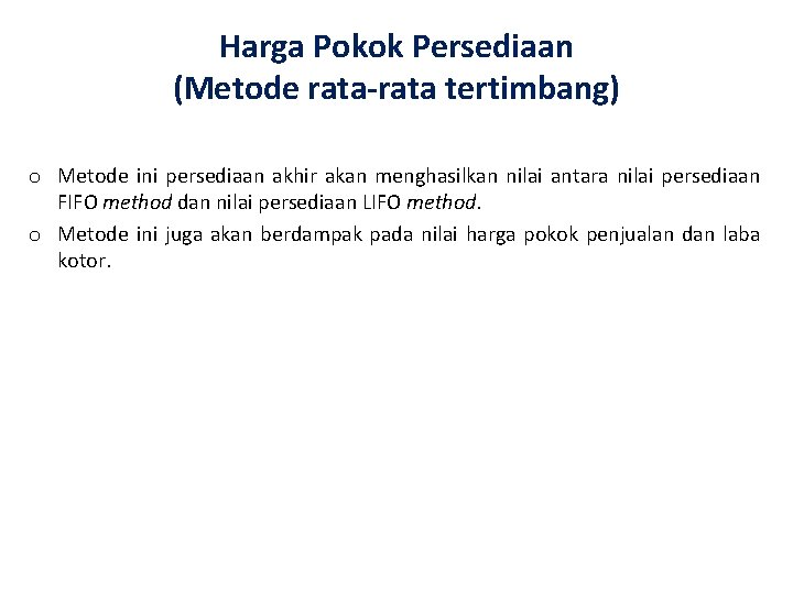 Harga Pokok Persediaan (Metode rata-rata tertimbang) o Metode ini persediaan akhir akan menghasilkan nilai