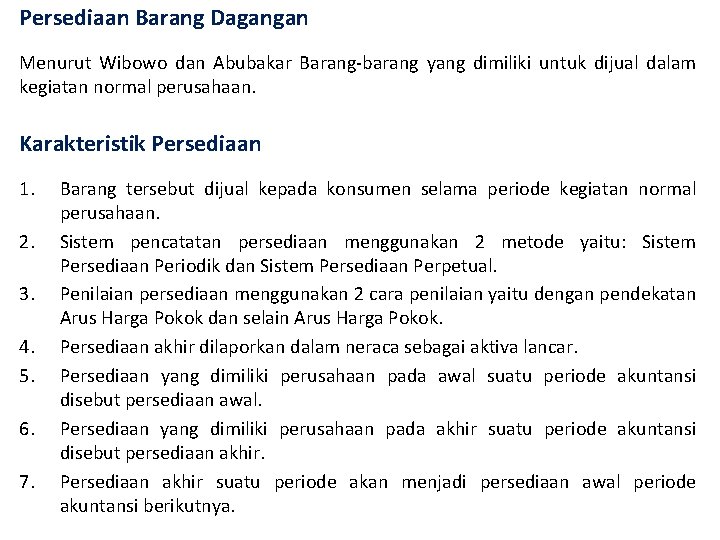 Persediaan Barang Dagangan Menurut Wibowo dan Abubakar Barang-barang yang dimiliki untuk dijual dalam kegiatan